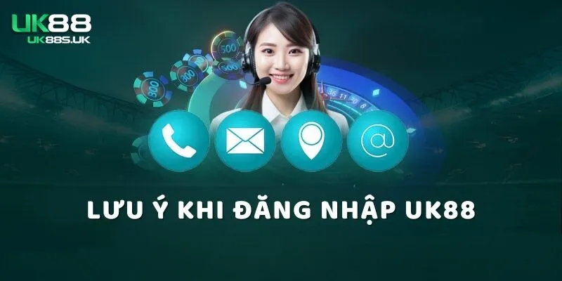 Lưu ý khi đăng nhập UK88