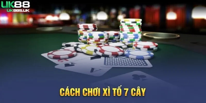 Luật chơi và cách tính điểm của trò chơi Game xì tố 7 cây